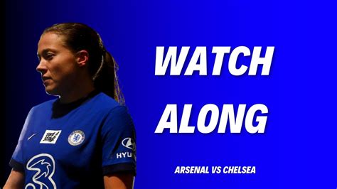 Arsenal Vs Chelsea Live Watch Along Womens Super League Youtube