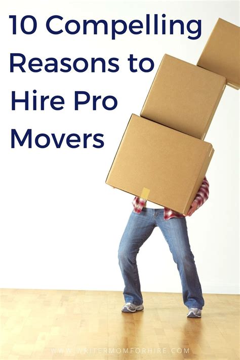 Top 10 Reasons To Hire A Moving Company The Writer Mom Moving