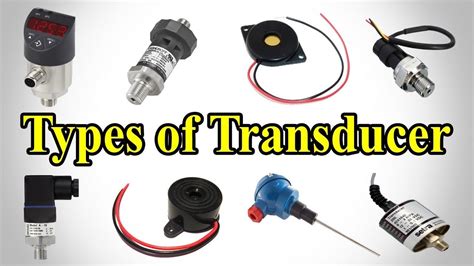 What Is Transducer And Its Types Classification Of Transducer