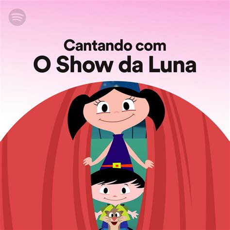 Cantando Com O Show Da Luna Spotify Playlist