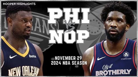 Philadelphia 76ers Vs New Orleans Pelicans Full Game Highlights Nov 29 2024 Nba Season Win