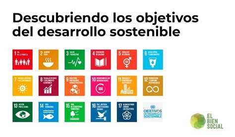 Qu Son Los Objetivos Del Desarrollo Sostenible El Bien Social
