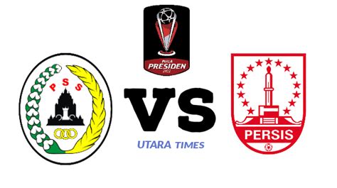 Persis Solo Vs Pss Sleman Jadi Pembuka Pertandingan Piala Presiden 2022