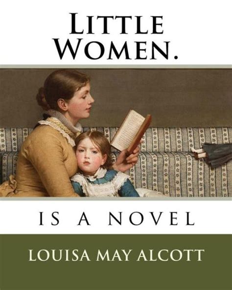 Little Women Is A Novel By Louisa May Alcott Paperback Barnes And Noble®