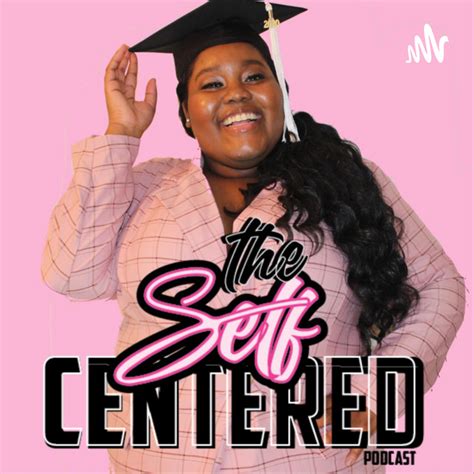 The Self Centered Podcast Podcast On Spotify