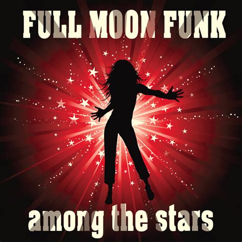 Among The Stars By Full Moon Funk On Mp3 Wav Flac Aiff And Alac At