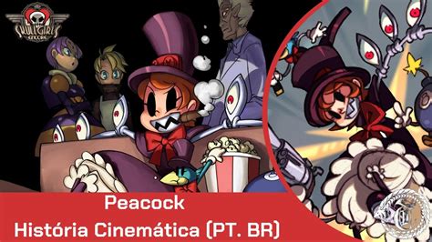 Peacock Skullgirls 2nd Encore História Cinemática Pt Br Youtube