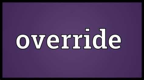 Override Meaning Youtube