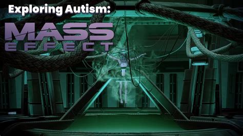 Exploring Autism Mass Effect 2 Overlord Youtube