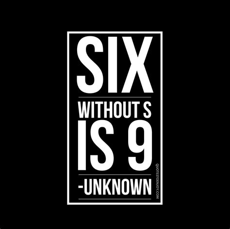 Six Without S Is 9 Author Unknown