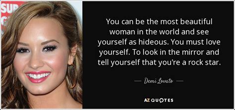 Demi Lovato Quote You Can Be The Most Beautiful Woman In The World