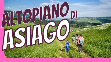 Altopiano Di Asiago Cosa Vedere Tra Storia Relax E Trekking In Veneto