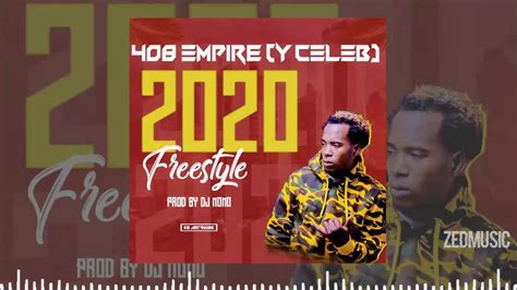 Y Celeb 408 Empire 2020 Freestyle Official Audio Zedmusic Youtube