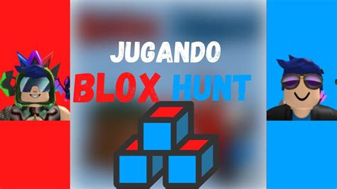 Jugando Blox Hunt Con Un Amigo Youtube