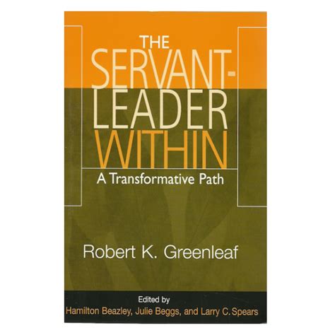 The Servant Leader Within - A Transformative Path ...