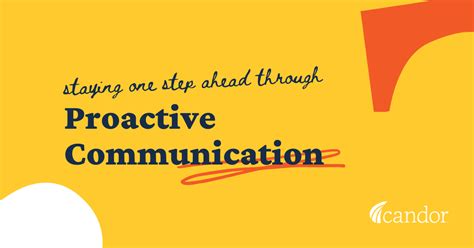 Staying One Step Ahead Through Proactive Communication Candor