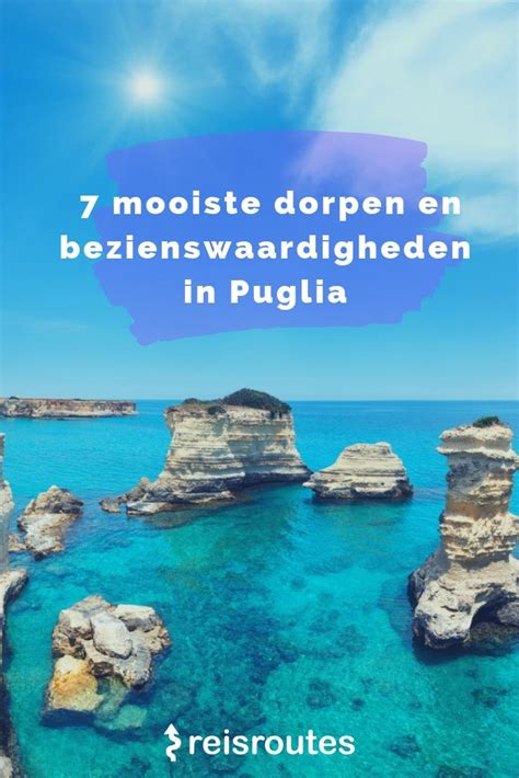 Dit Zijn De Mooiste Dorpen En Bezienswaardigheden In Puglia Puglia
