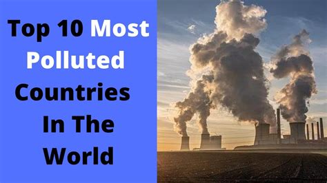Top 10 Most Polluted Countries In The World Pollution Global Data