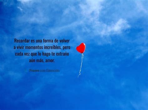 Recordar Es Una Forma De Volver A Vivir Frases Con Emoción