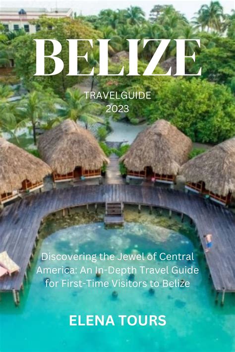 Belize Travel Guide 2023 Discovering The Jewel Of Central America An