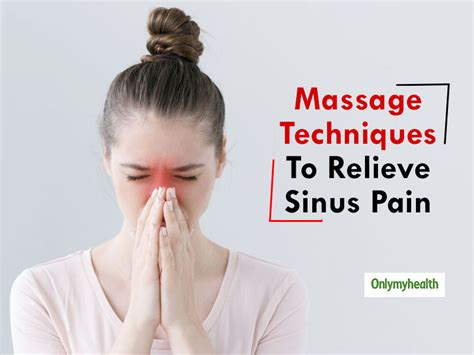 Sinus Relief 3 Massage Techniques To Effectively Relieve Sinus Pain