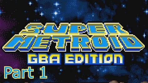 Super Metroid Gba Edition Its Sm In Zm Part 1 Youtube