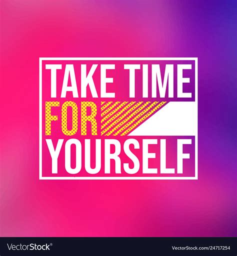 Take Time For Yourself Life Quote With Modern Vector Image