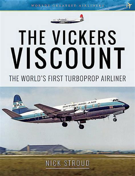 Vickers Viscount The Worlds First Turboprop Airliner