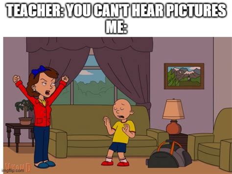 Caillou Gets Grounded Imgflip