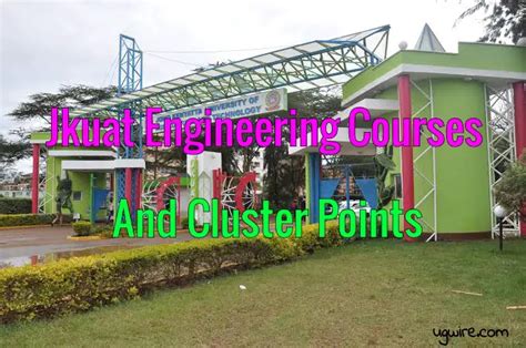 Jkuat Engineering Courses And Cluster Points 2022 Diploma Bsc Ugwire