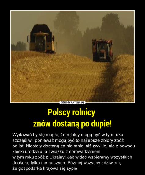 Polscy Rolnicy Znów Dostaną Po Dupie Demotywatorypl