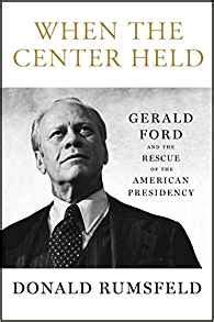 When The Center Held Gerald Ford And The Rescue Of The American