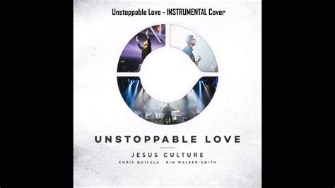 Unstoppable Love Instrumental Jesus Culture Youtube