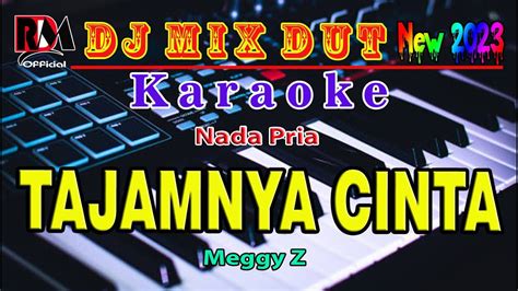 Dj Remix Dut Orgen Tunggal Tajamnya Cinta Meggy Z Karaoke Nada Pria YouTube