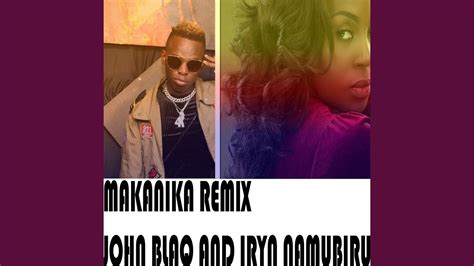 Makanika Feat Irene Namubiru Remix John Blaq Shazam