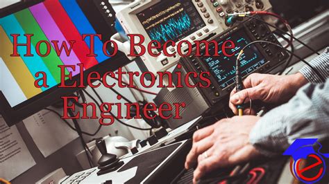 How To Become A Electronics Engineer Education Requirement All Path