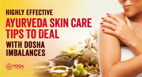 Highly Effective Ayurveda Skin Care Tips To Deal With Dosha Imbalances
