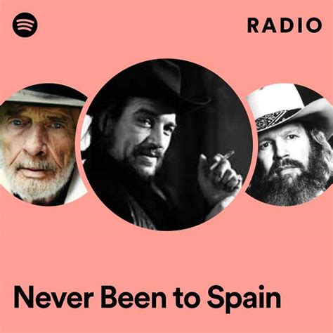 Never Been To Spain Radio Playlist By Spotify Spotify