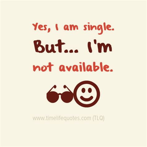 Best Funny Quotes About Single Life Love Quotes Funny Good Life Quotes Life Quotes