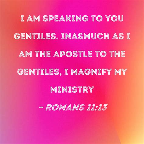 Romans I Am Speaking To You Gentiles Inasmuch As I Am The Apostle To The Gentiles I