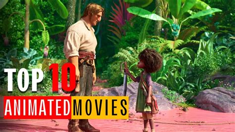 Top 10 Best Animated Movies Of 2022 Best Animation Movies Win Big