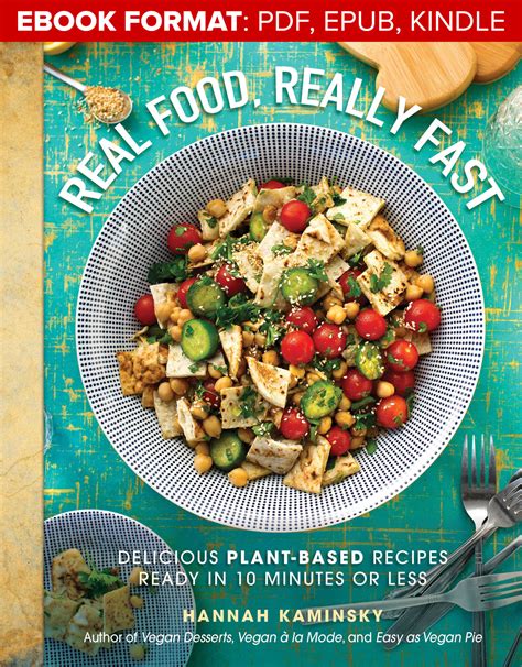 Real Food Really Fast Delicious Plant Based Recipes Ready In 10