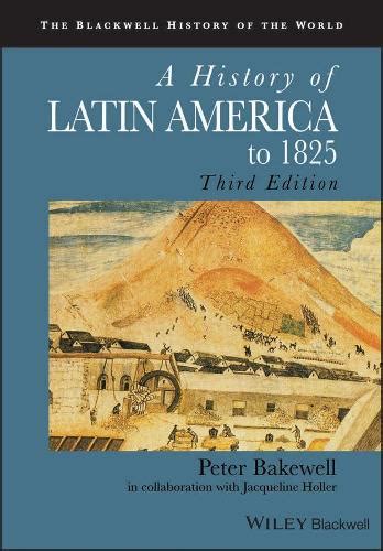 A History Of Latin America To 1825 By Peter Bakewell Jacqueline Holler