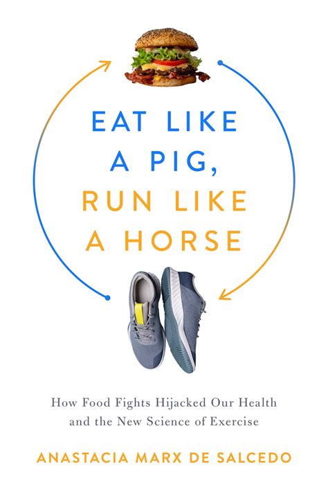 Eat Like A Pig Run Like A Horse Ebook By Anastacia Marx De Salcedo