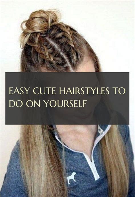 22 Cute Easy Hairstyles To Do By Yourself Hairstyle Catalog