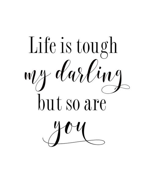 Life Is Tough My Darling But So Are You Motivational Print