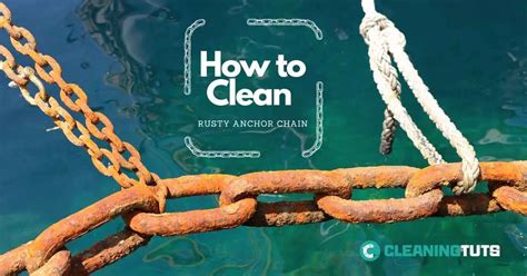 How To Clean Rusty Anchor Chain Cleaningtuts