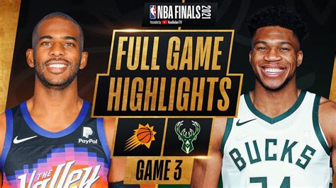 Suns At Bucks Full Game 3 Nba Finals Highlights July 11 2021 Youtube