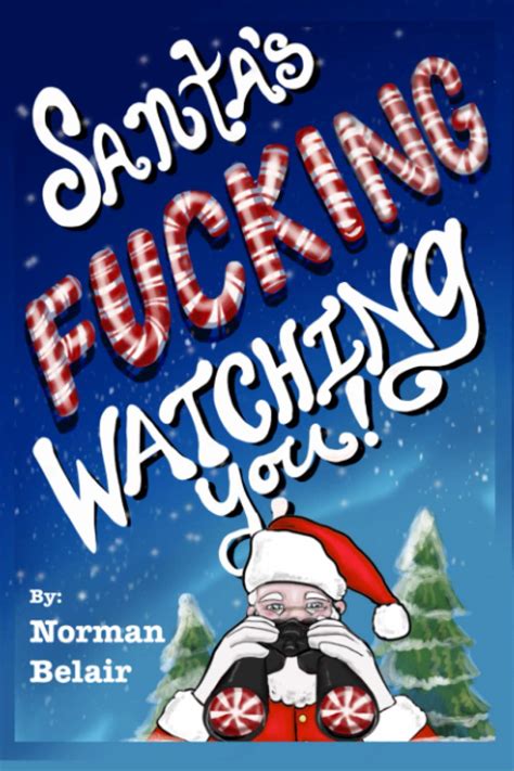 santa s fucking watching you by norman belair goodreads