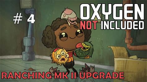 In this video, i will talk about what ranching is and how we can use it to secure some nice. Oxygen Not Included Ranching Upgrade Mk 2 Ep 4 - YouTube